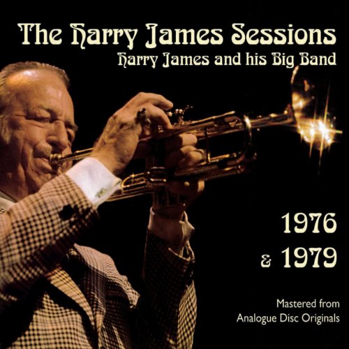 Harry James And His Big Band - The Harry James Sessions: 1976 & 1979 (2013) [Hi-Res]