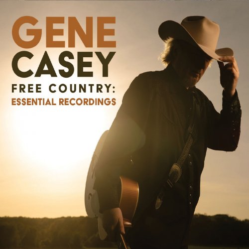 Gene Casey - Free Country: Essential Recordings (2020)