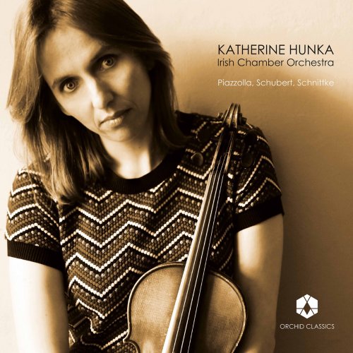 Katherine Hunka & Irish Chamber Orchestra - Piazzolla, Schubert & Schnittke: Works for Violin & Chamber Orchestra (2020) [Hi-Res]