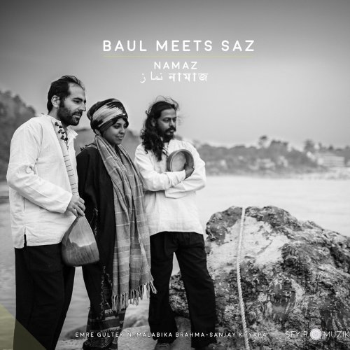 Baul Meets Saz - Namaz (feat. Emre Gültekin, Malabika Brahma, Sanjay Khyapa) (2018)