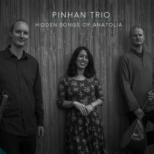 Pinhan Trio - Hidden Songs of Anatolia (2018)