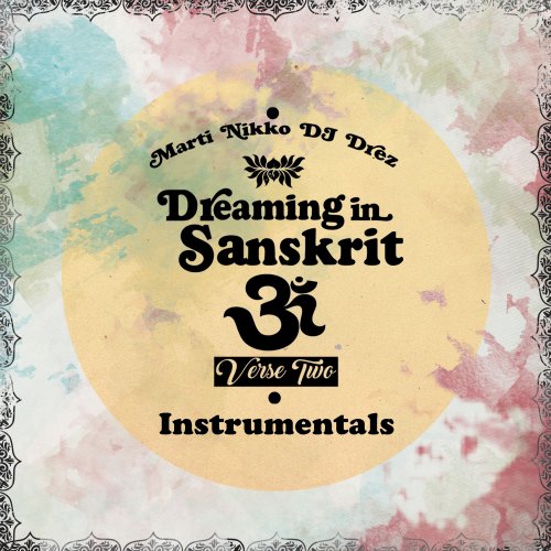 Marti Nikko & DJ Drez - Dreaming in Sanskrit Verse Two; Instrumentals (2020)