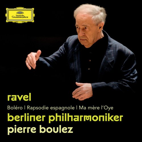 Berliner Philharmoniker, Pierre Boulez - Ravel: Boléro, Rapsodie espagnole, Ma mère l'Oye (2016) Hi-Res