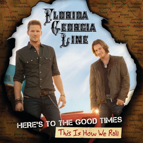 Florida Georgia Line - Here's To The Good Times...This Is How We Roll (2013)