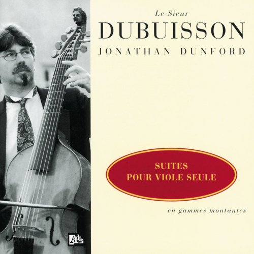 Jonathan Dunford - Dubuisson - Suites pour viole seule en gammes montantes (1999/2008)