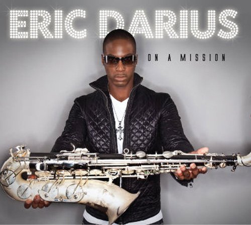 Eric Darius - On A Mission (2010)