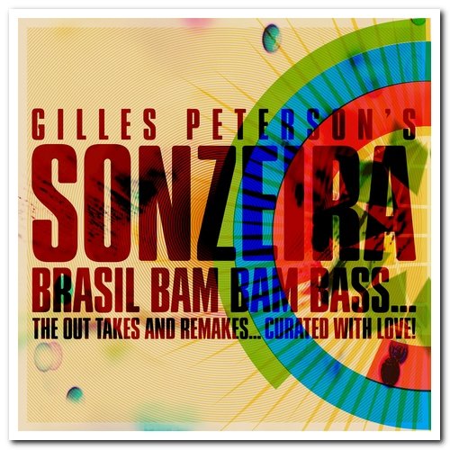 VA - Gilles Peterson Presents: Sonzeira Brasil Bam Bam Bass... The Out Takes And Remakes... Curated With Love! [2CD Set] (2015)