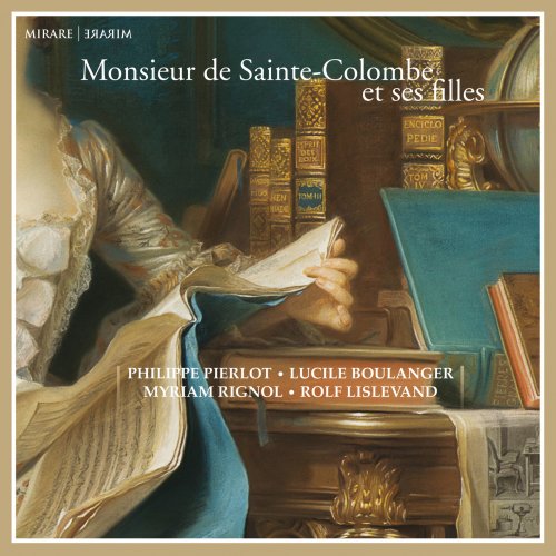 Philippe Pierlot, Lucile Boulanger, Myriam Rignol & Rolf Lislevand - Monsieur de Sainte-Colombe et ses filles (2020) [Hi-Res]