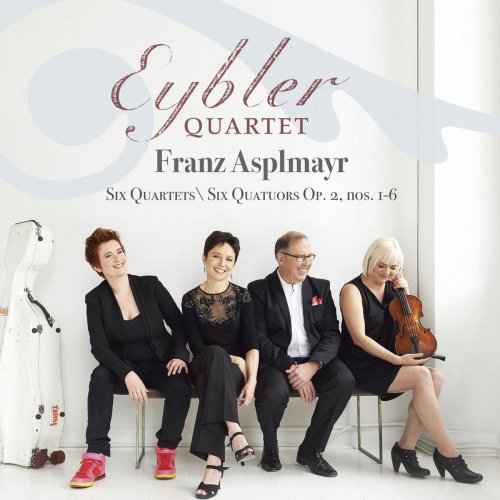 Eybler Quartet - Franz Asplmayr: Six Quartets, Op. 2 Nos. 1-6 (2020)