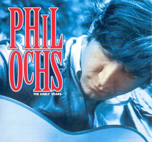Phil Ochs - The Early Years (Reissue) (1963-66/2000)