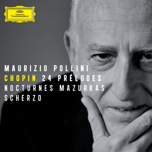 Maurizio Pollini - Chopin: 24 Préludes, Nocturnes, Mazurkas, Scherzo (2012)