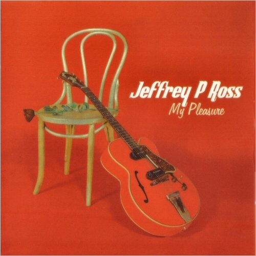 Jeffrey P. Ross - My Pleasure (2002)