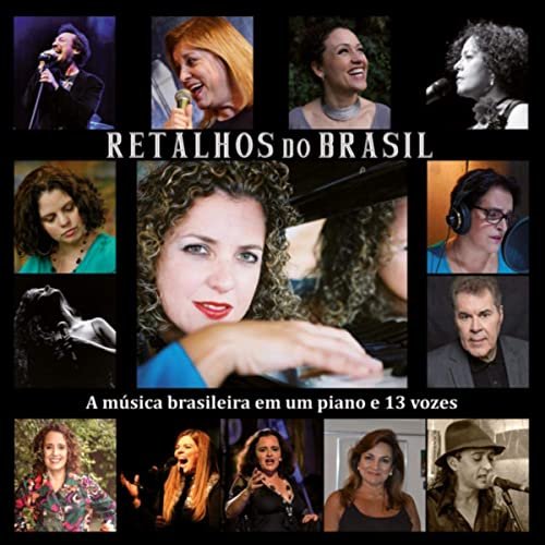 Retalhos do Brasil - A Música Brasileira em Um Piano e 13 Vozes (2019)