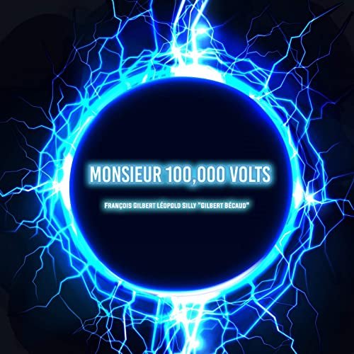 François Gilbert Léopold Silly Gilbert Bécaud - Monsieur 100, 000 volts (2020)