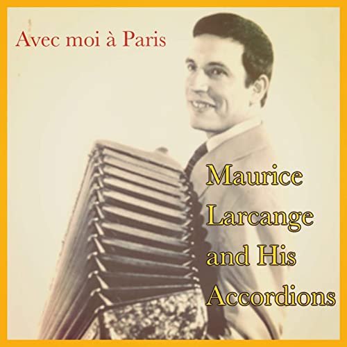 Maurice Larcange and His Accordions - Avec Moi À Paris (2020)