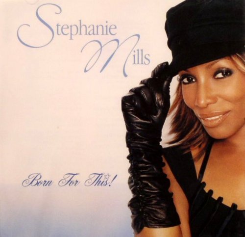 Stephanie Mills - Born For This! (2004)