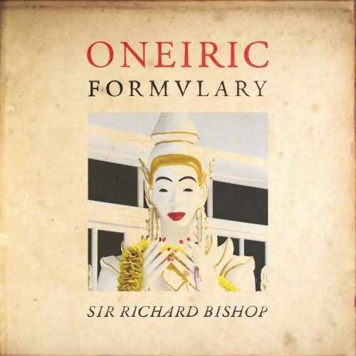 Sir Richard Bishop - Oneiric Formulary (2020) [Hi-Res]