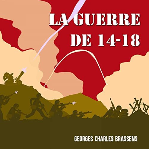 Georges Charles Brassens - La guerre de 14-18 (2020)