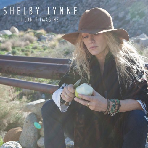 Shelby Lynne - I Can't Imagine (2015)