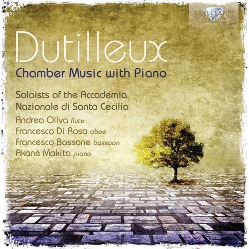 Akanè Makita, Andrea Oliva, Francesco Di Rosa, Francesco Bossone - Dutilleux: Chamber Music with Piano (2014)