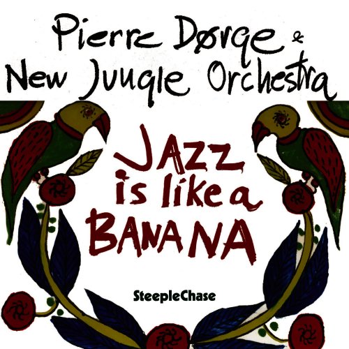 Pierre Dørge & New Jungle Orchestra - Jazz Is Like A Banana (2007/2016) FLAC