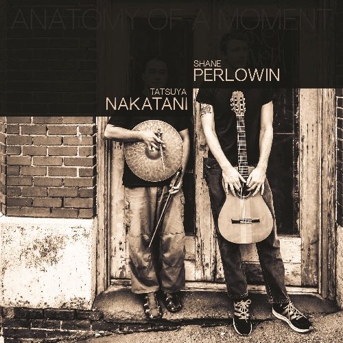 Tatsuya Nakatani + Shane Perlowin - Anatomy of a Moment (2013)