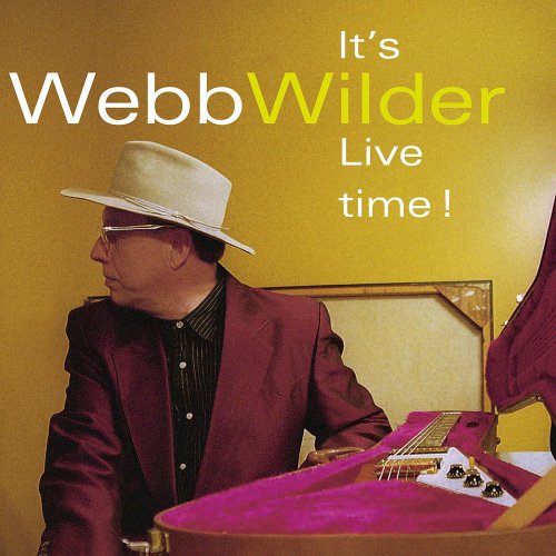 Webb Wilder - It's Live time! (2008)