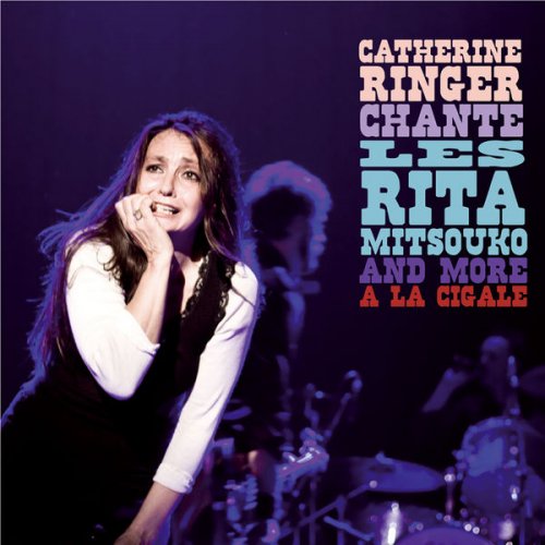 Catherine Ringer - Chante Les Rita Mitsouko And More A La Cigale (Live) (2008)