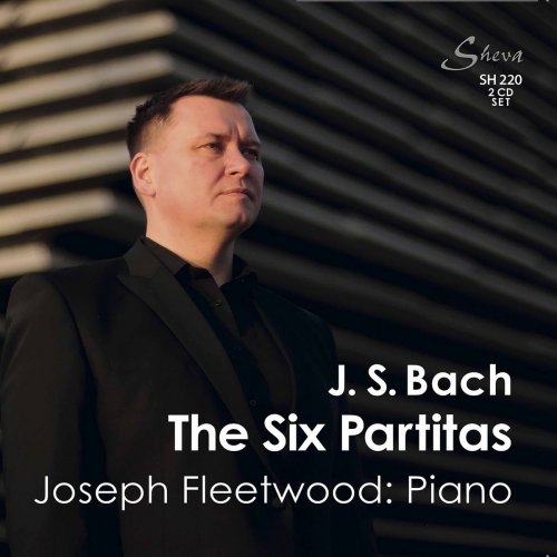 Joseph Fleetwood - J.S. Bach: The Six Partitas (2020)