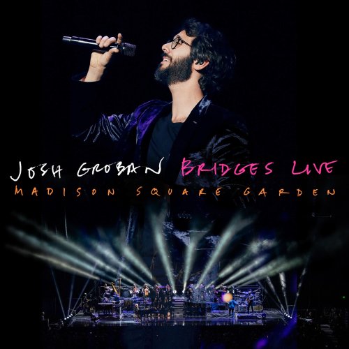 Josh Groban - Bridges Live: Madison Square Garden (2020) [Hi-Res]