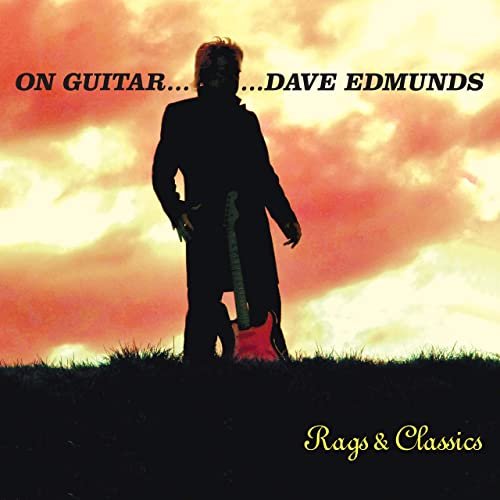 Dave Edmunds - On Guitar...Rags and Classics (2020)