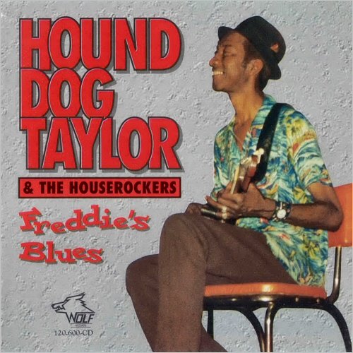 Hound Dog Taylor & The Houserockers - Freddie's Blues (1994) [CD Rip]