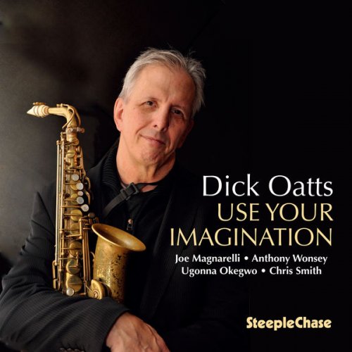 Dick Oatts - Use Your Imagination (2017) [Hi-Res]