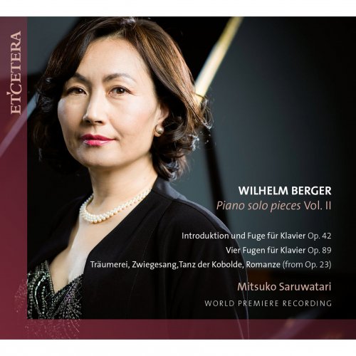 Mitsuko Saruwatari - Berger: Piano Solo Pieces, Vol. II (2020)