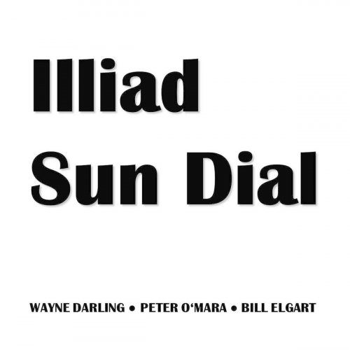 Wayne Darling, Peter O'Mara & Bill Elgart - Illiad Sun Dial (2020)