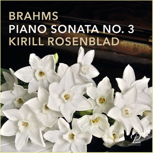 Kirill Rosenblad - Johannes Brahms: Piano Sonata No. 3 in F minor, Op. 5 (2020) [Hi-Res]