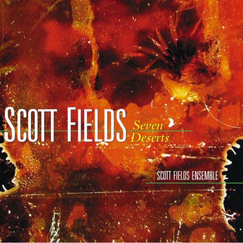 Scott Fields Ensemble - Scott Fields: Seven Deserts (2020)