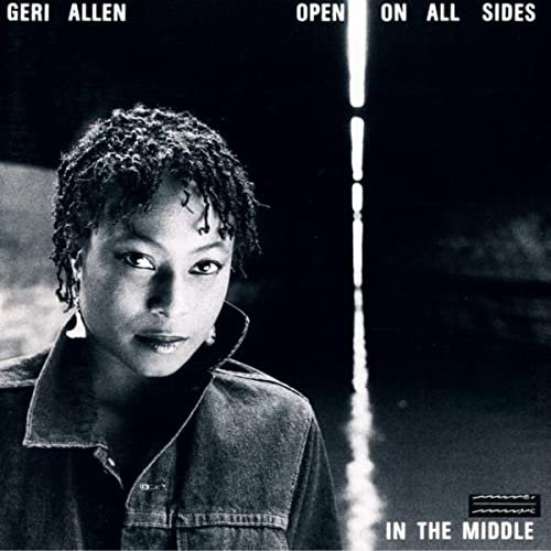 Geri Allen - Open On All Sides In The Middle (1987)