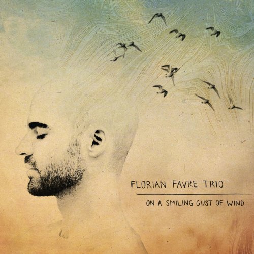 Florian Favre Trio - On a Smiling Gust of Wind (2018) [Hi-Res]