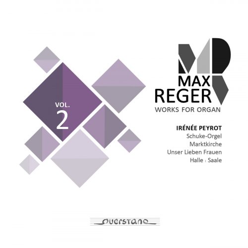Irénée Peyrot - Max Reger - Works for Organ - Vol. 2 (Schuke-Orgel, Marktkirche in Halle, Saale) (2020)