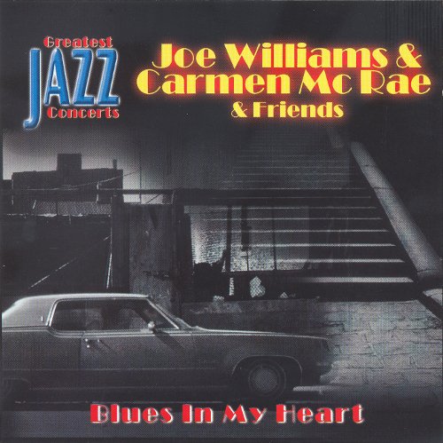 Joe Williams, Carmen Mc Rae & Friends - Blues in My Heart (2002) FLAC
