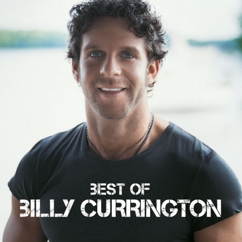Billy Currington - Best Of (2011)