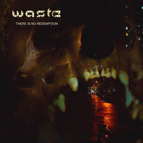 W.A.S.T.E. - There Is No Redemption (2020)