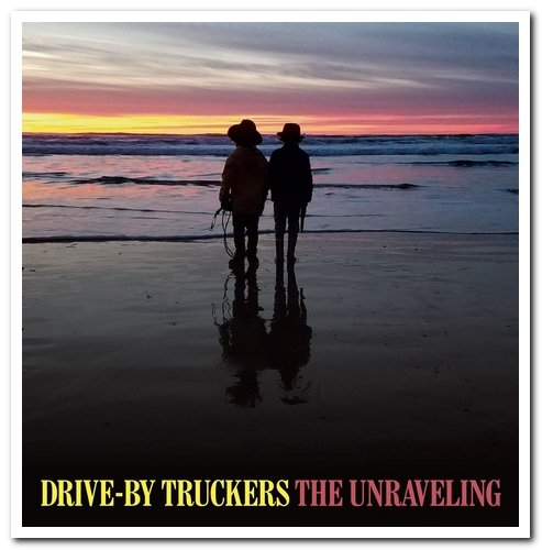 Drive-By Truckers - The Unraveling (2020) [CD Rip]