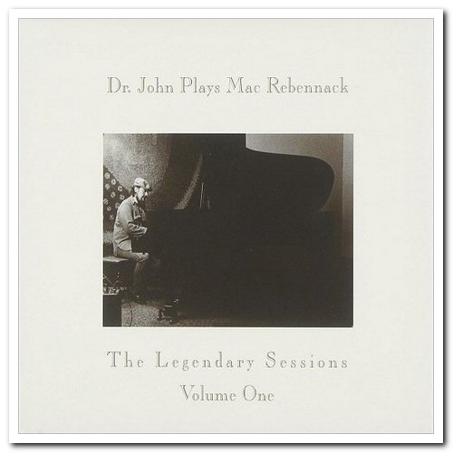Dr. John - Dr. John Plays Mac Rebennack: The Legendary Sessions Volume 1 & 2 (2002 & 2006) [CD Rip]