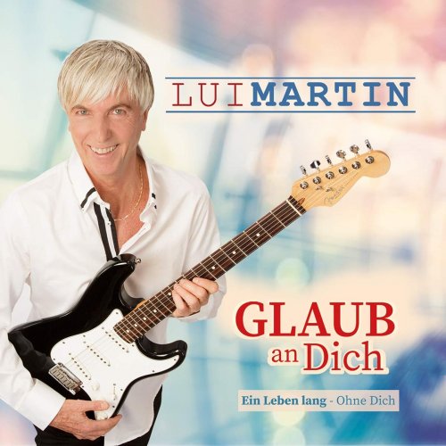 Lui Martin - Glaub an Dich (2020)