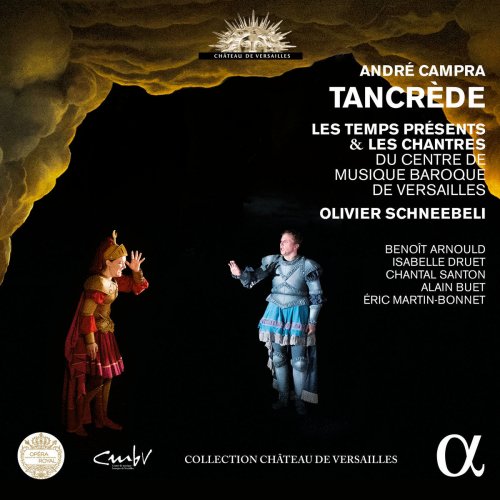 Orchestre les Temps Présents, Les Chantres du Centre de Musique Baroque de Versailles, Olivier Schneebeli - André Campra: Tancrède (2015) [Hi-Res]