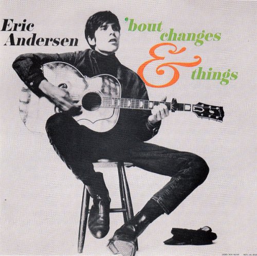 Eric Andersen - 'Bout Changes & Things (Reissue) (1966/1993)