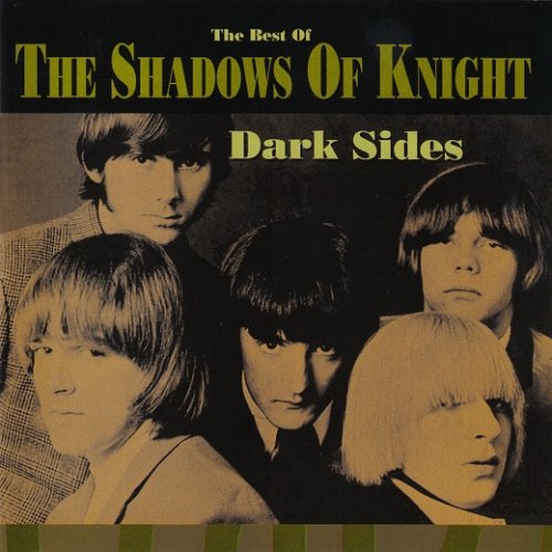 The Shadows Of Knight - Dark Sides - The Best Of (Reissue) (1965-70/1994)