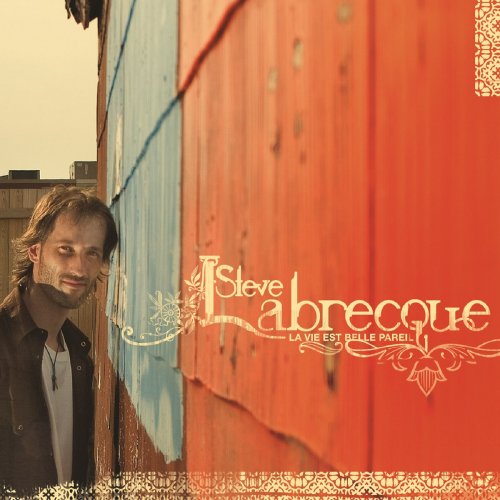 Steve Labrecque - La vie est belle pareil (2020)